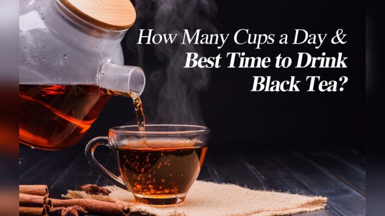 Steaming black tea being poured into a cup, with text "How Many Cups a Day & Best Time to Drink Black Tea?